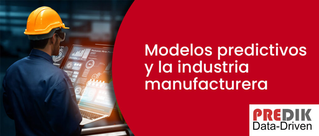 Modelos predictivos para la industria de manufactura