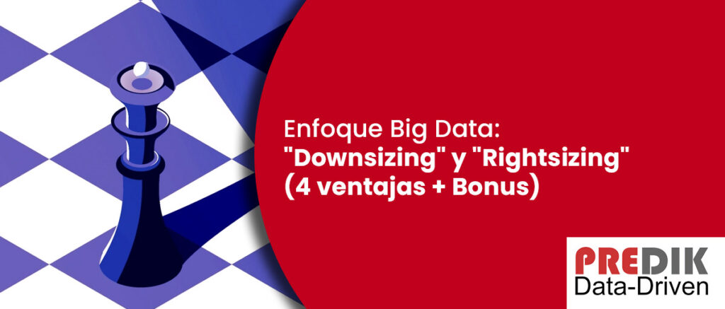 Downsizing y Rightsizing con Big Data