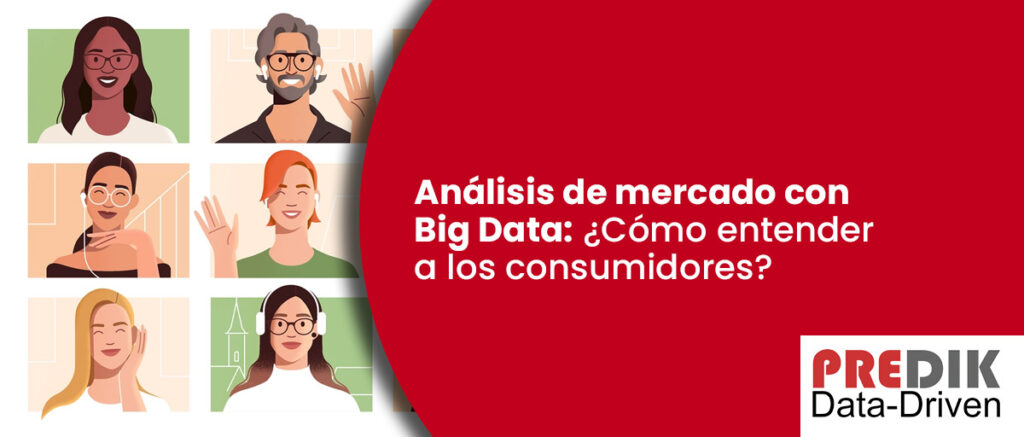 Analisis de mercado y Big Data para entender al consumidor