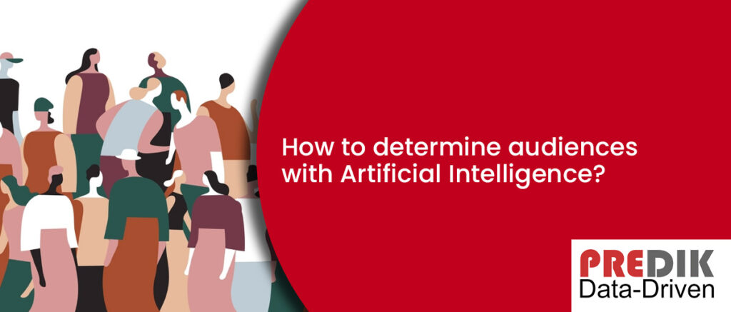 Determine Audiences Using Artificial Intelligence (AI)