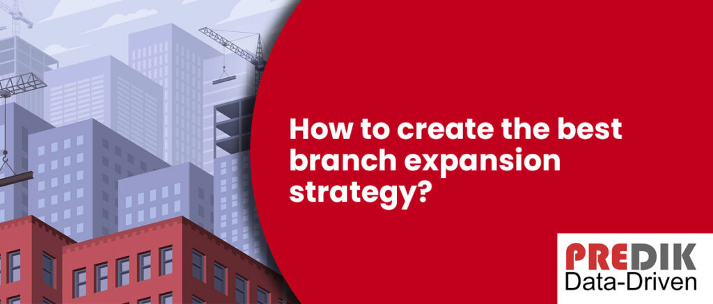 Guide on how to create the best branch expansion strategy for businesses