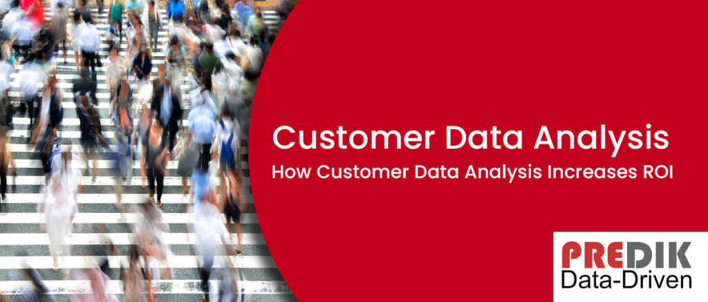 Customer Data Analysis to increase ROI
