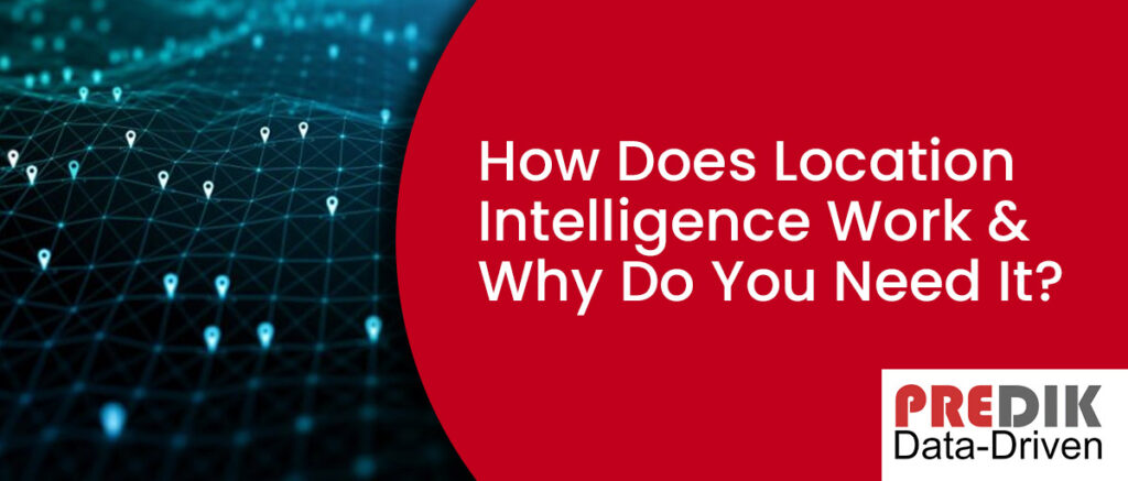 How Location Intelligence Work?