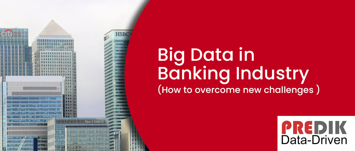 Big Data in Banking Industry