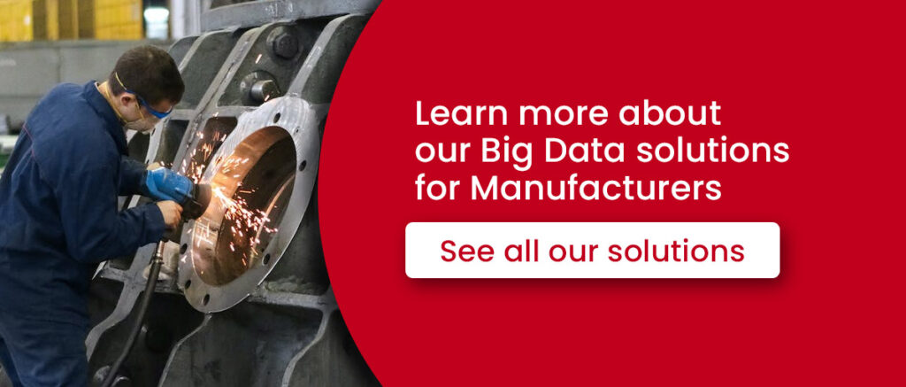 Big Data in Manufacturing solutions