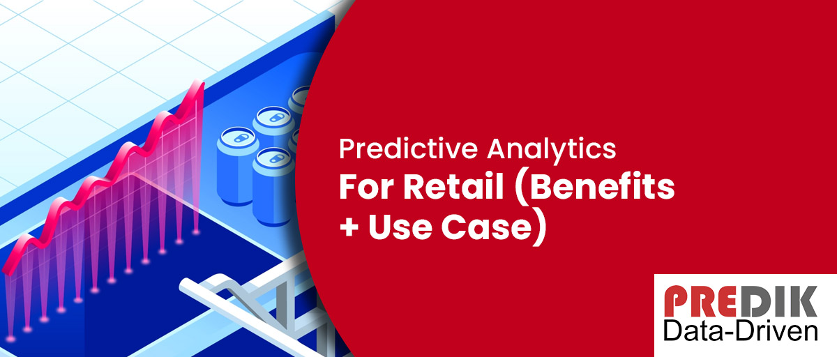 Predictive Analytics in Retial: Benefits and Use Case